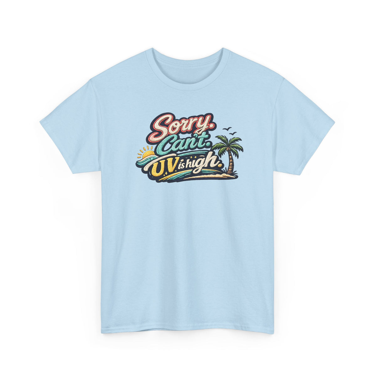 Sorry Can't, UV Is High Tee — Retro Tropical Palm Beach Vacation T‑Shirt