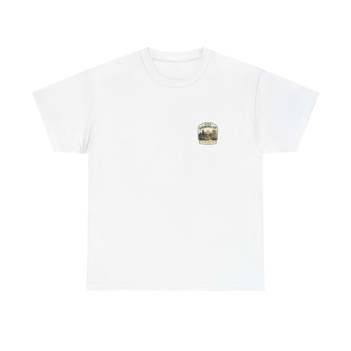Keep Showing Up T-Shirt — Motivational Outdoor Graphic Tee ("Keep Showing Up: Small Actions... Change Everything")