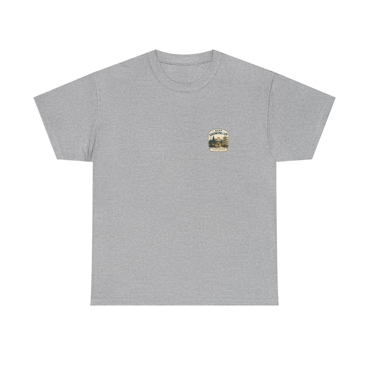 Keep Showing Up T-Shirt — Motivational Outdoor Graphic Tee ("Keep Showing Up: Small Actions... Change Everything")