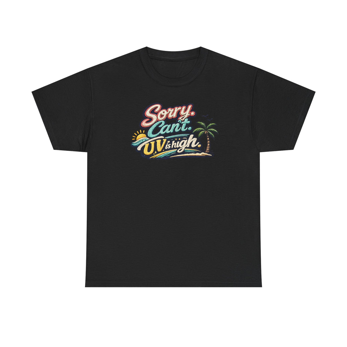 Sorry Can't, UV Is High Tee — Retro Tropical Palm Beach Vacation T‑Shirt