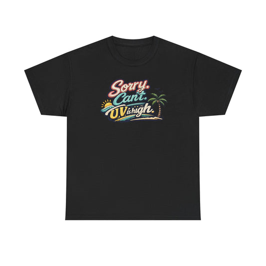 Sorry Can't, UV Is High Tee — Retro Tropical Palm Beach Vacation T‑Shirt