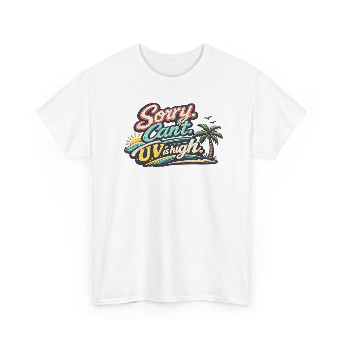 Sorry Can't, UV Is High Tee — Retro Tropical Palm Beach Vacation T‑Shirt