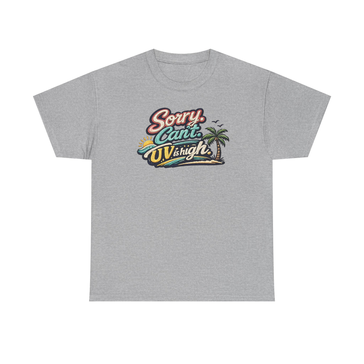 Sorry Can't, UV Is High Tee — Retro Tropical Palm Beach Vacation T‑Shirt