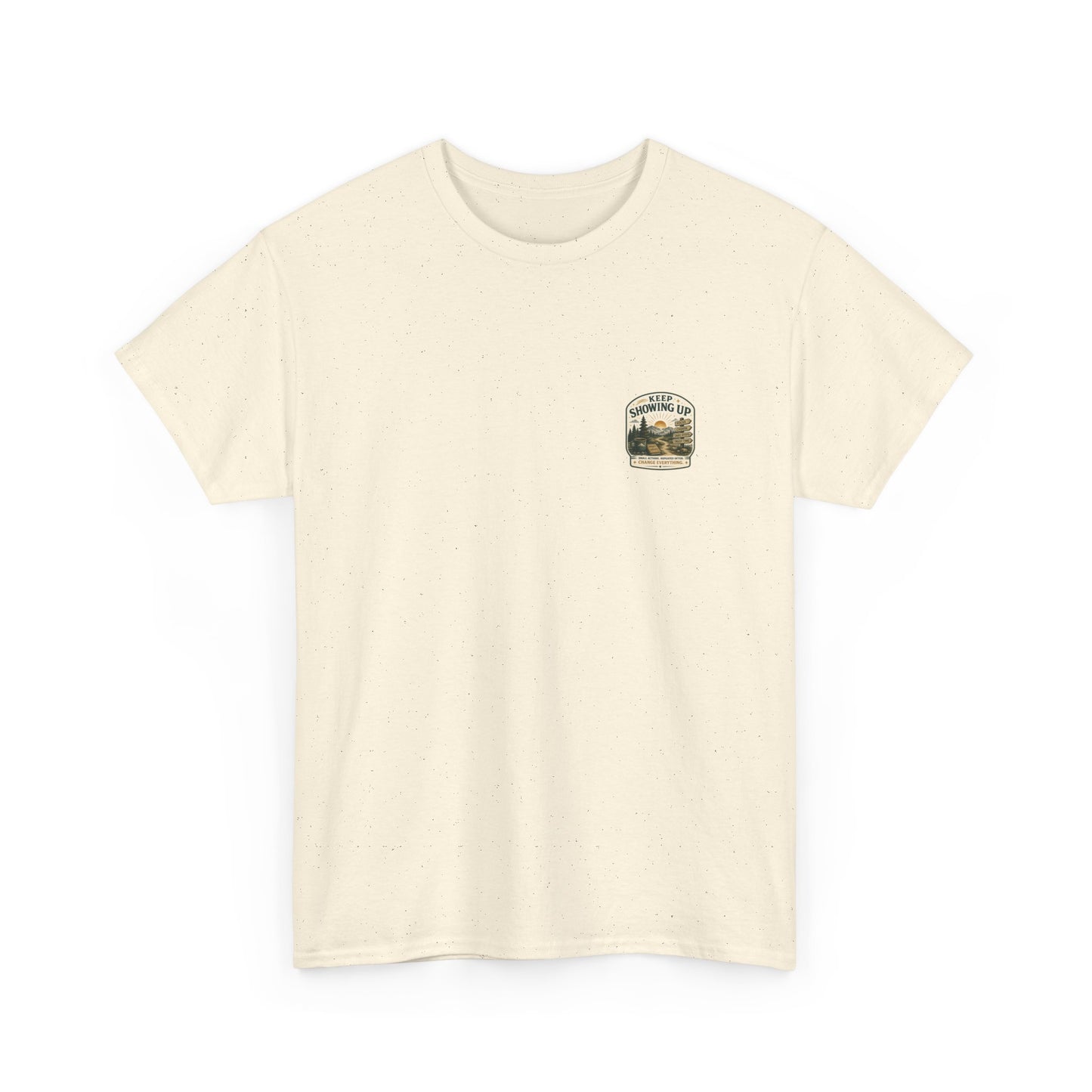 Keep Showing Up T-Shirt — Motivational Outdoor Graphic Tee ("Keep Showing Up: Small Actions... Change Everything")