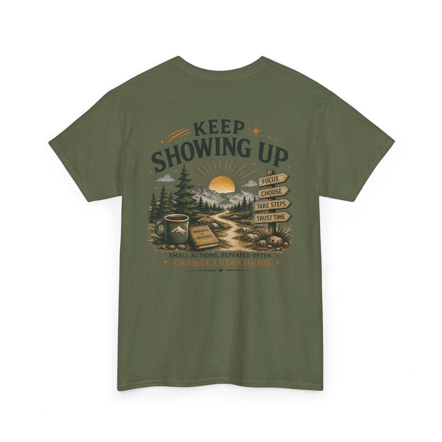 Keep Showing Up T-Shirt — Motivational Outdoor Graphic Tee ("Keep Showing Up: Small Actions... Change Everything")