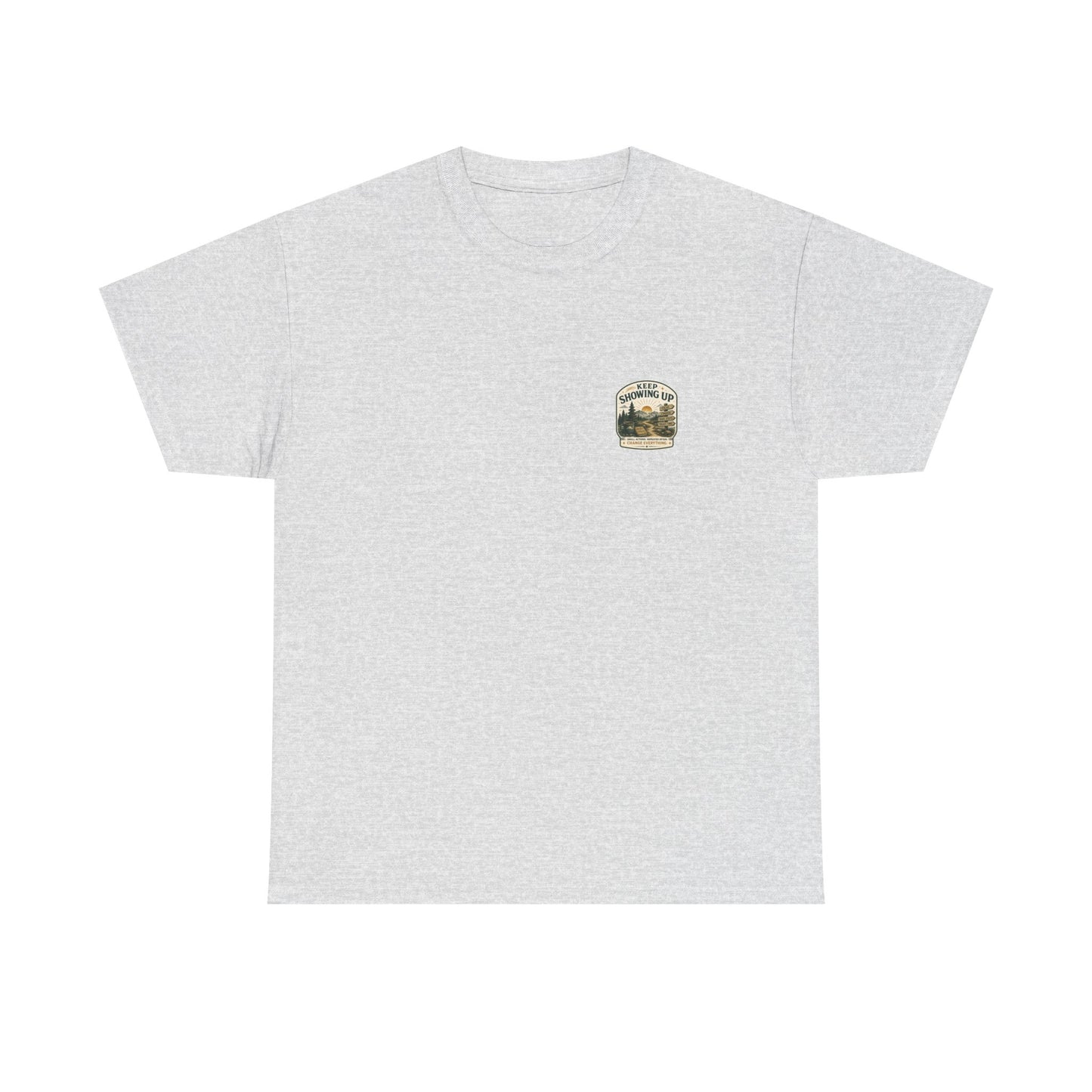 Keep Showing Up T-Shirt — Motivational Outdoor Graphic Tee ("Keep Showing Up: Small Actions... Change Everything")