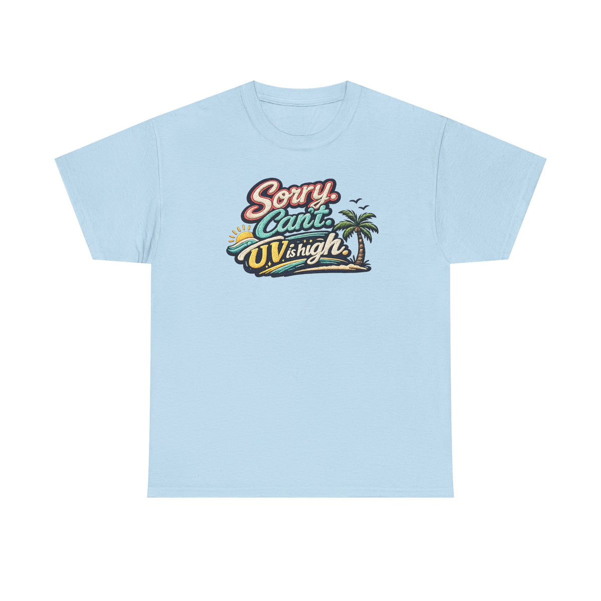 Sorry Can't, UV Is High Tee — Retro Tropical Palm Beach Vacation T‑Shirt