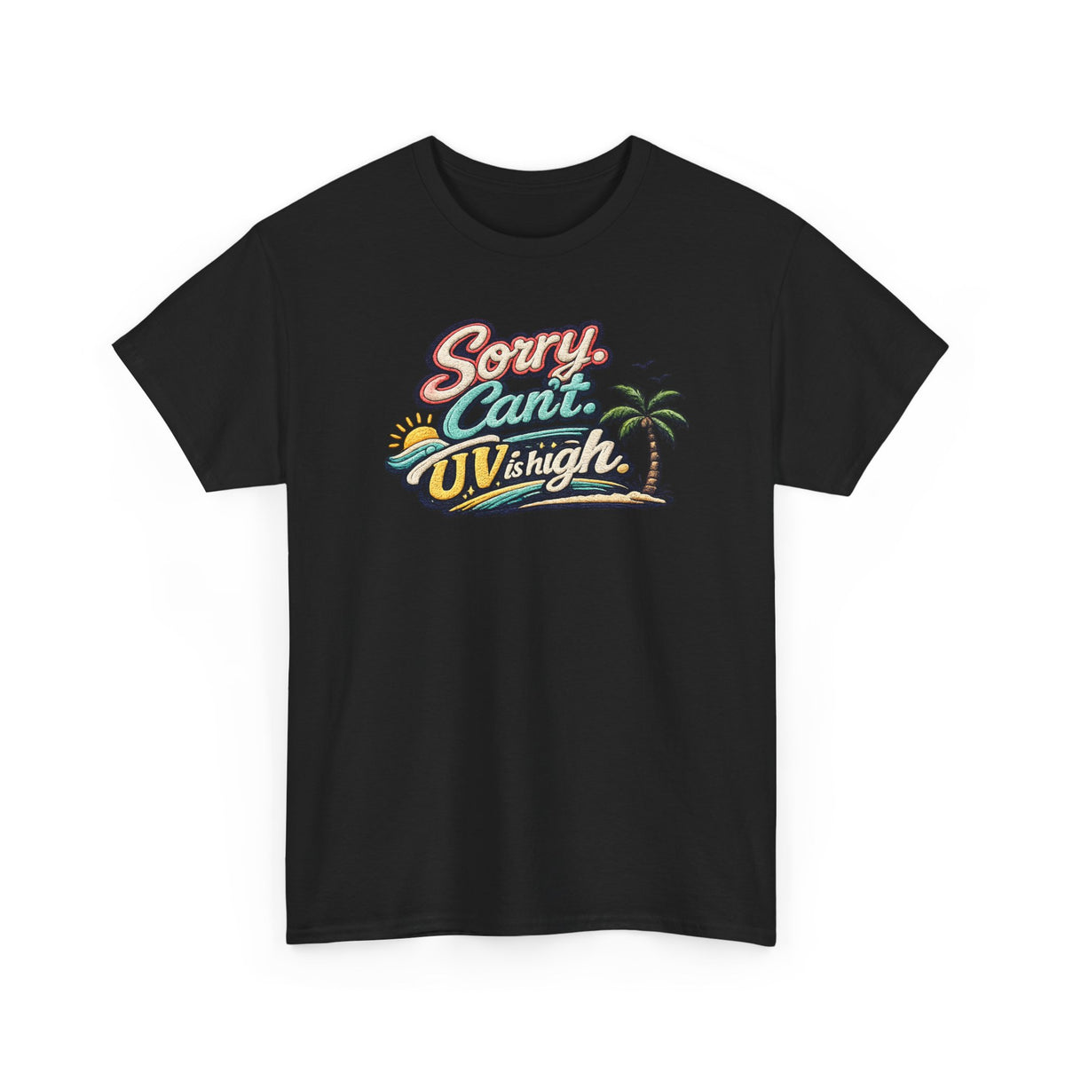 Sorry Can't, UV Is High Tee — Retro Tropical Palm Beach Vacation T‑Shirt