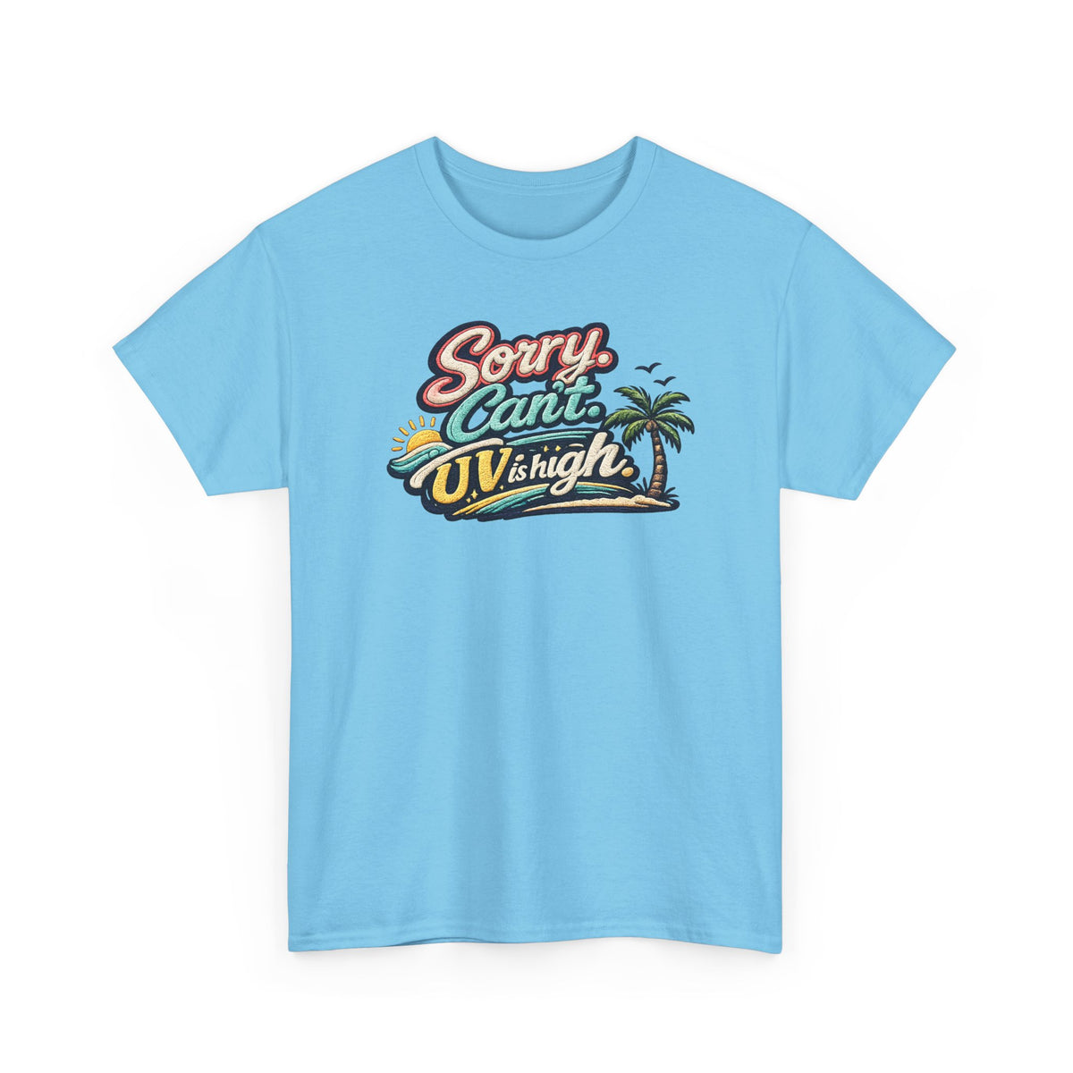 Sorry Can't, UV Is High Tee — Retro Tropical Palm Beach Vacation T‑Shirt