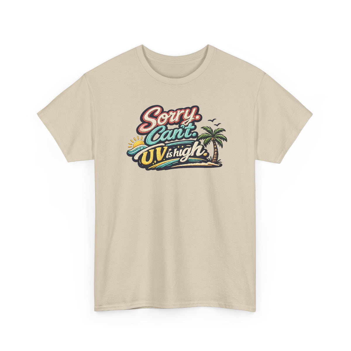Sorry Can't, UV Is High Tee — Retro Tropical Palm Beach Vacation T‑Shirt