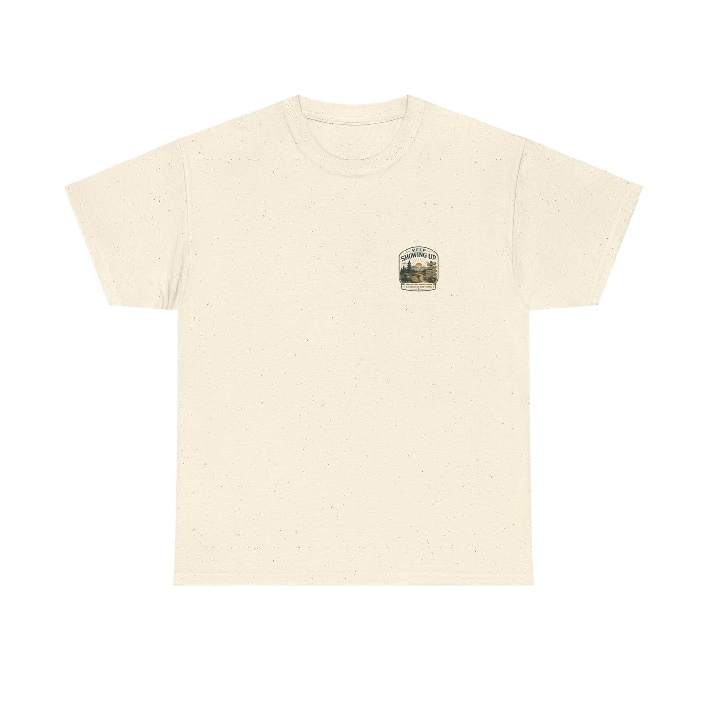 Keep Showing Up T-Shirt — Motivational Outdoor Graphic Tee ("Keep Showing Up: Small Actions... Change Everything")