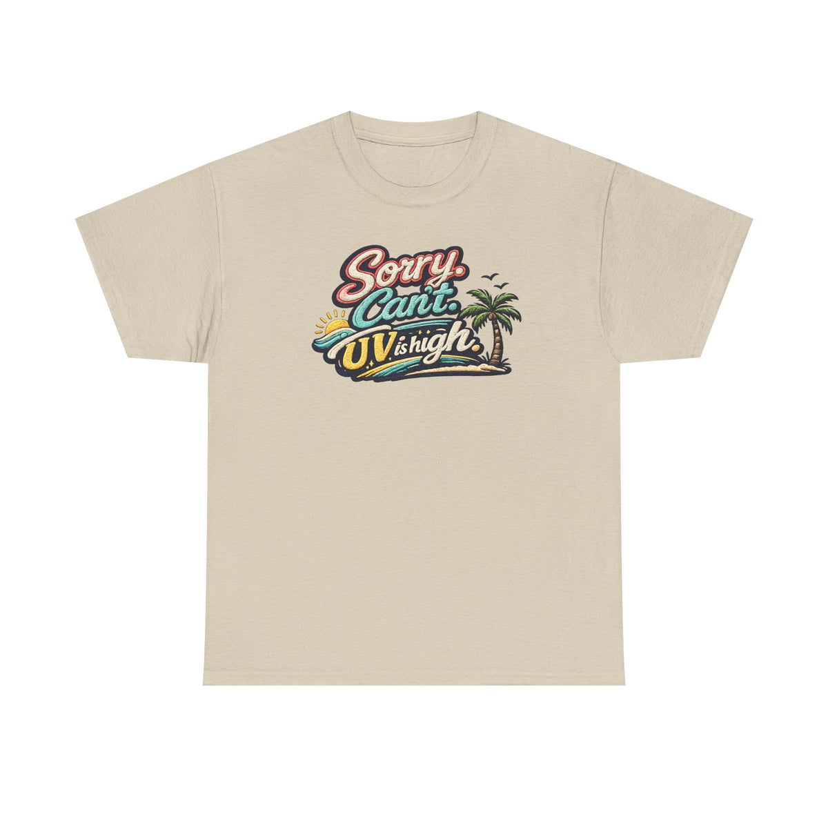 Sorry Can't, UV Is High Tee — Retro Tropical Palm Beach Vacation T‑Shirt