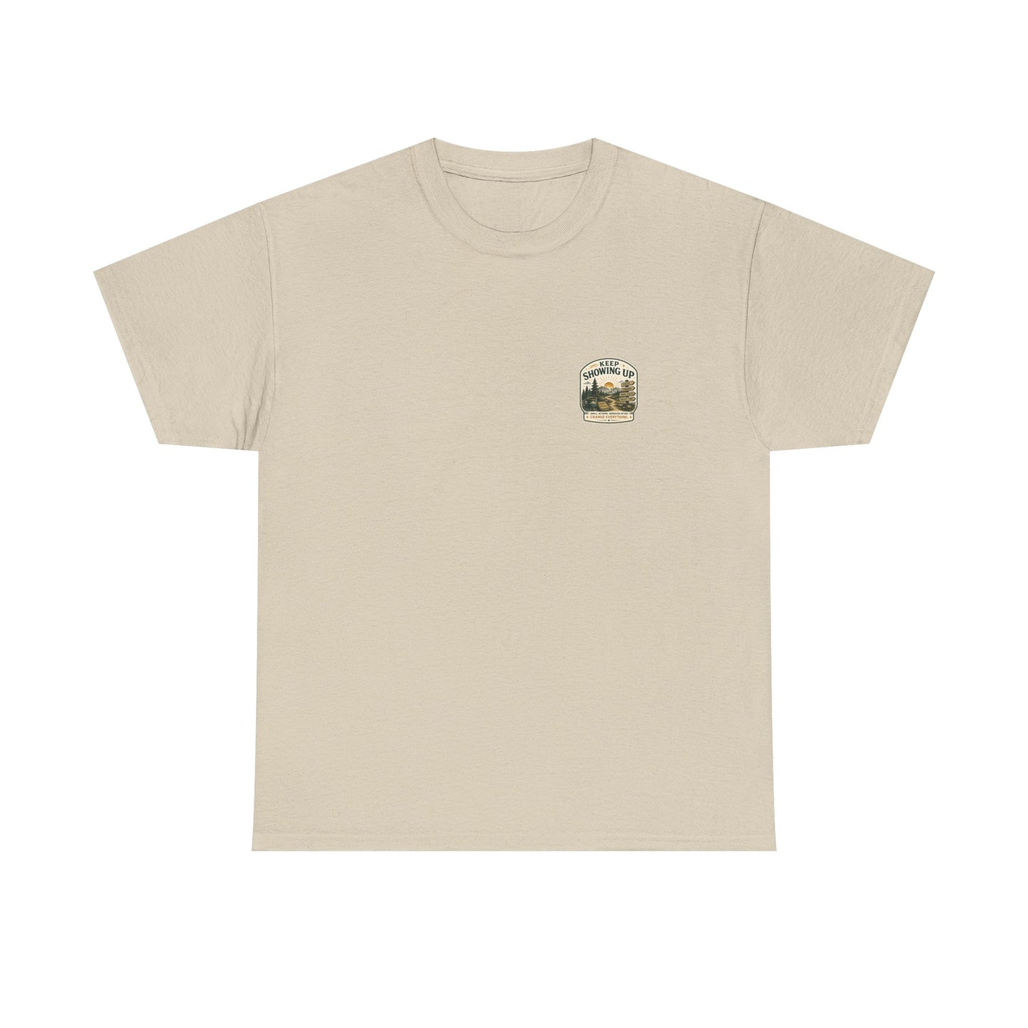 Keep Showing Up T-Shirt — Motivational Outdoor Graphic Tee ("Keep Showing Up: Small Actions... Change Everything")
