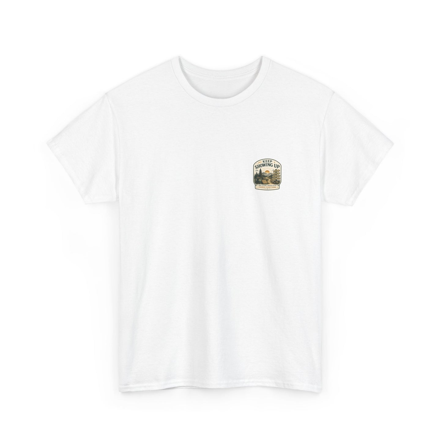 Keep Showing Up T-Shirt — Motivational Outdoor Graphic Tee ("Keep Showing Up: Small Actions... Change Everything")