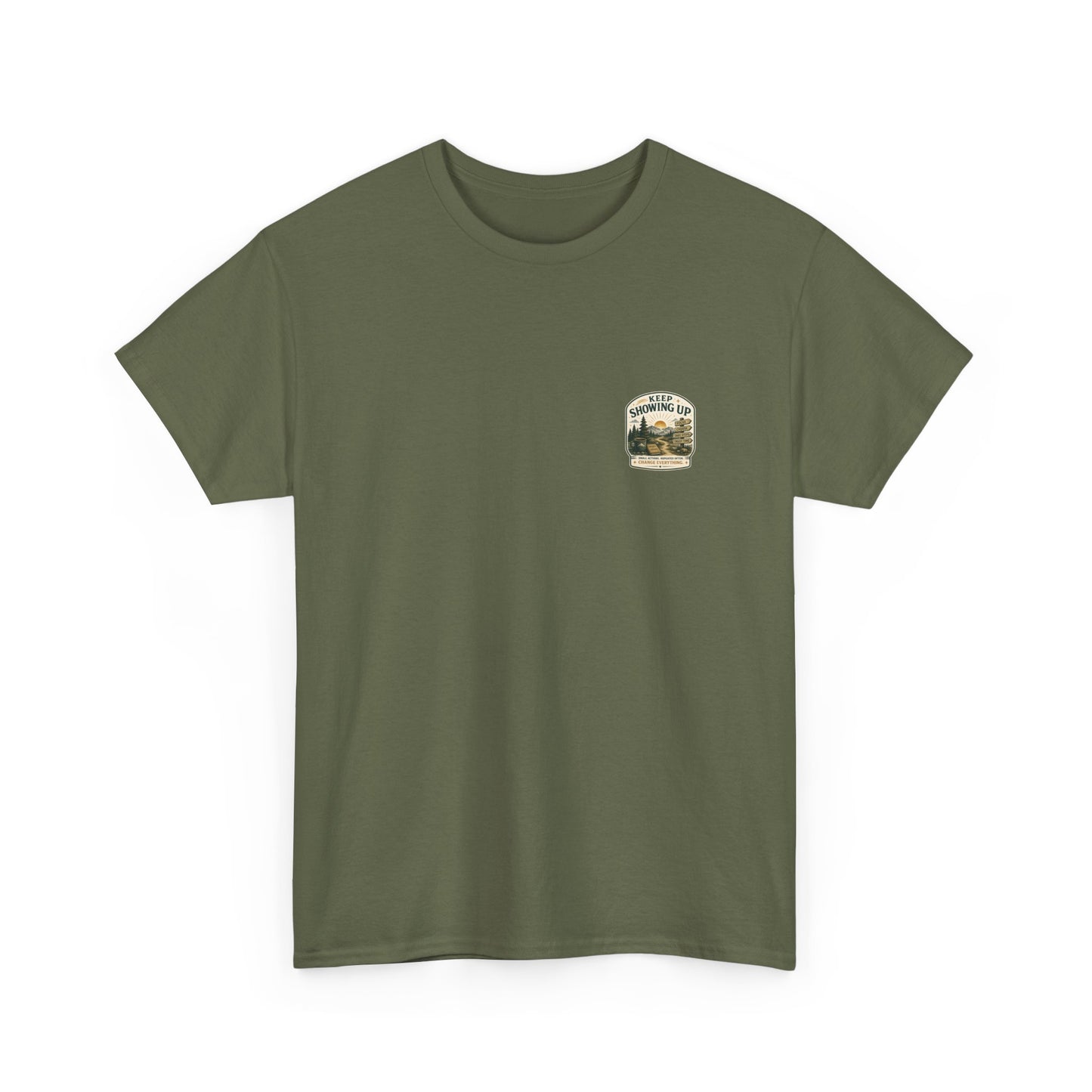 Keep Showing Up T-Shirt — Motivational Outdoor Graphic Tee ("Keep Showing Up: Small Actions... Change Everything")