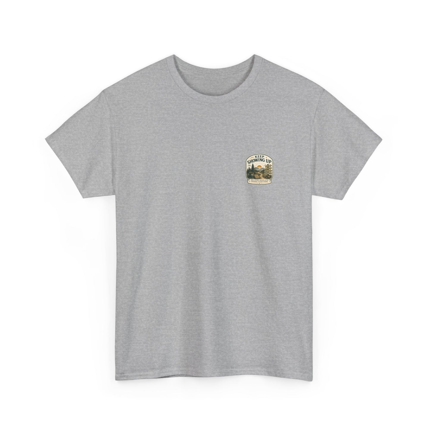 Keep Showing Up T-Shirt — Motivational Outdoor Graphic Tee ("Keep Showing Up: Small Actions... Change Everything")