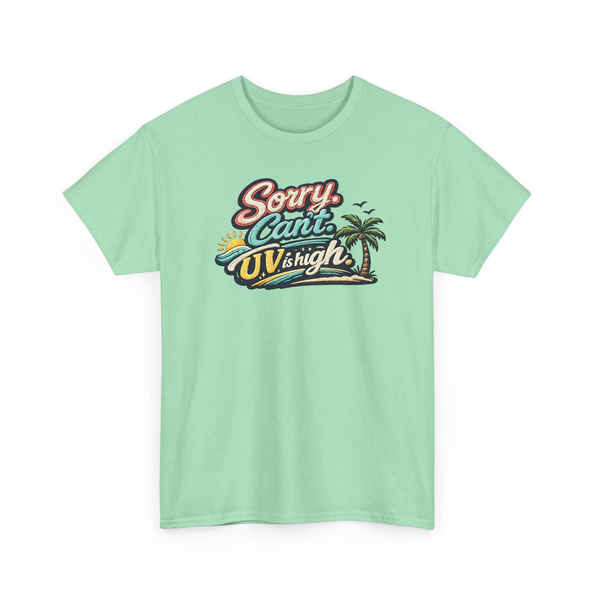 Sorry Can't, UV Is High Tee — Retro Tropical Palm Beach Vacation T‑Shirt