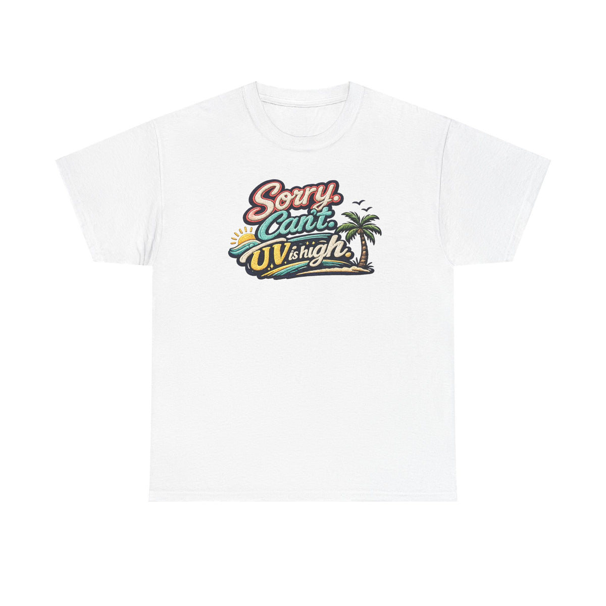 Sorry Can't, UV Is High Tee — Retro Tropical Palm Beach Vacation T‑Shirt